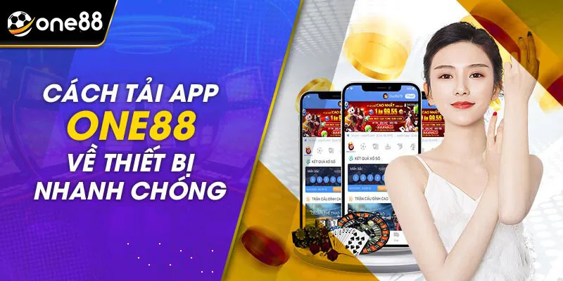 Quy Trình TẢI APP ONE88 Nhanh Chóng